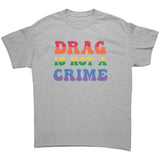DRAG is Not a CRIME Unisex T-Shirt