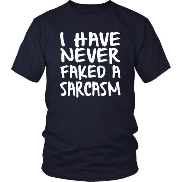 I Have Never Faked a Sarcasm! Unisex short sleeve T-Shirt - J & S Graphics