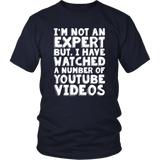 I'M NOT AN EXPERT, BUT I WATCH YOUTUBE Unisex T-Shirt - J & S Graphics