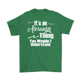 IT'S AN ALEXANDER THING. YOU WOULDN'T UNDERSTAND. Men's T-Shirt