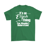 IT'S AN ELIJAH THING. YOU WOULDN'T UNDERSTAND. Men's T-Shirt