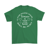 For where your treasure is there your heart will be also Men's T-Shirt