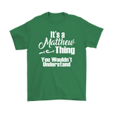 IT'S A MATTHEW THING. YOU WOULDN'T UNDERSTAND. Unisex T-Shirt
