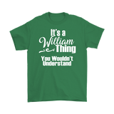 IT'S A WILLIAM THING. YOU WOULDN'T UNDERSTAND Men's T-Shirt