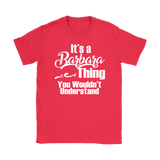 It's a BARBARA Thing Women's T-Shirt You Wouldn't Understand