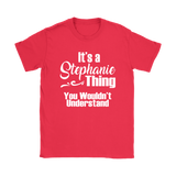 It's a STEPHANIE Thing Women's T-Shirt You Wouldn't Understand - J & S Graphics