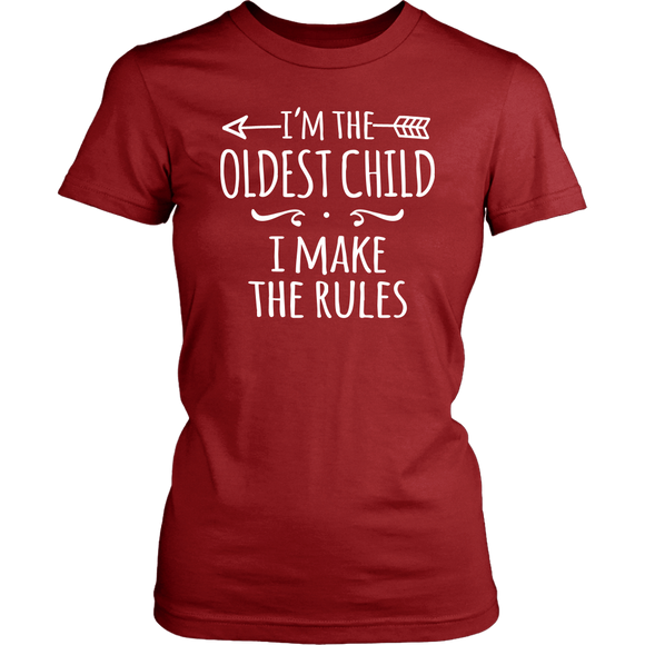 I'm the Oldest Child Women's T-Shirt, I Make the Rules - J & S Graphics