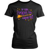 If the Broom Fits, Ride It Women's T-shirt - J & S Graphics
