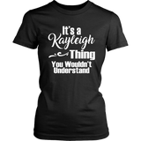 It's a KAYLEIGH Thing Women's T-Shirt You Wouldn't Understand - J & S Graphics