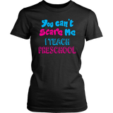 You Can't Scare Me I teach Preschool Short sleeve Women's T-Shirt - J & S Graphics