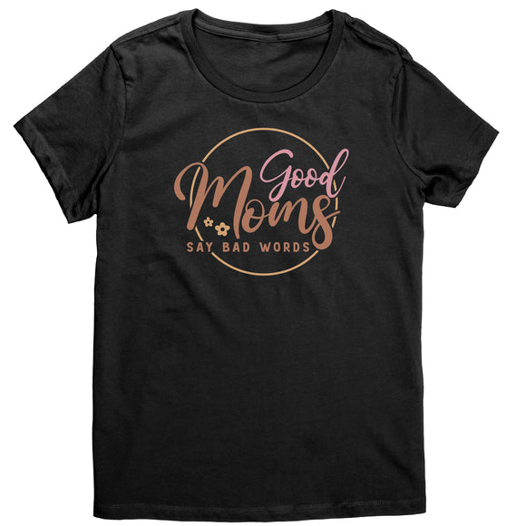 Good Moms Say Bad Words Women's T-Shirt