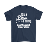 IT'S A BRIAN THING. YOU WOULDN'T UNDERSTAND Men's T-Shirt