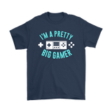 I'M A PRETTY BIG GAMER Short Sleeve T-Shirt