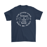 For where your treasure is there your heart will be also Men's T-Shirt