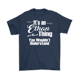 IT'S AN ETHAN THING. YOU WOULDN'T UNDERSTAND. Men's T-Shirt