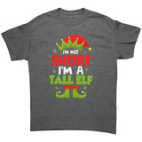 I'M NOT SHORT, I'M A TALL ELF Unisex Christmas T-Shirt