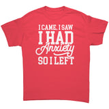 I Came, I Saw, I Had Anxiety, I Left Unisex T-Shirt