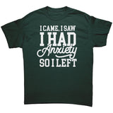 I Came, I Saw, I Had Anxiety, I Left Unisex T-Shirt