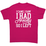 I Came, I Saw, I Had Anxiety, I Left Unisex T-Shirt