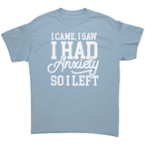 I Came, I Saw, I Had Anxiety, I Left Unisex T-Shirt