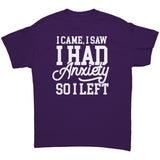 I Came, I Saw, I Had Anxiety, I Left Unisex T-Shirt