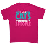 I Like Cats and Maybe 3 People Unisex T-Shirt