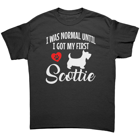 I was Normal until I got My First Scottie Unisex T-Shirt