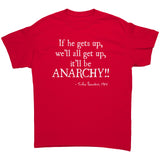 If He Gets Up, We'll All Get Up. It'll Be Anarchy! Unisex T-Shirt