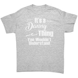 It's a DANNY Thing, You Wouldn't Understand T-Shirt
