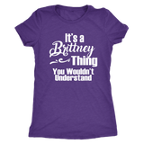 IT'S A BRITTNEY THING. YOU WOULDN'T UNDERSTAND Women's T-Shirt