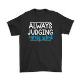 Always Judging, Rarely Silent Unisex T-Shirt