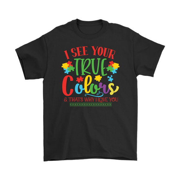 I See Your True Colors and that's Why I Love You, Men's Autism Awareness T-Shirt