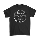 For where your treasure is there your heart will be also Men's T-Shirt