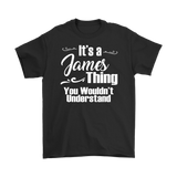 IT'S A JAMES THING. YOU WOULDN'T UNDERSTAND. Men's T-Shirt