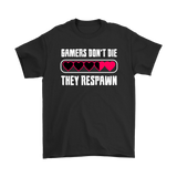 GAMERS DON'T DIE THEY RESPAWN T-Shirt