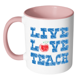 LIVE LOVE TEACH Accent Coffee Mug - Choice of Accent color - J & S Graphics