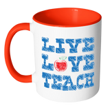 LIVE LOVE TEACH Accent Coffee Mug - Choice of Accent color - J & S Graphics