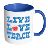 LIVE LOVE TEACH Accent Coffee Mug - Choice of Accent color - J & S Graphics