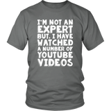 I'M NOT AN EXPERT, BUT I WATCH YOUTUBE Unisex T-Shirt - J & S Graphics