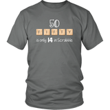 50 FIFTY is Only 14 in Scrabble Unisex short sleeve t-shirt - J & S Graphics