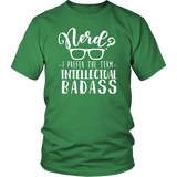 Nerd? I Prefer the Term Intellectual Badass Unisex T-Shirt - J & S Graphics