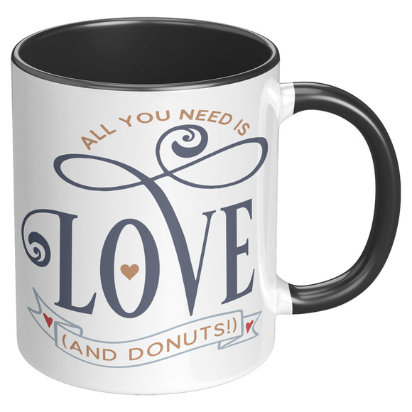 Need Love and Donuts 11oz Color Accent COFFEE MUGS