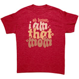 Oh Honey, I AM THAT MOM Unisex T-Shirt