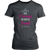 Real PRINCESSES are Born in AUGUST Women's T-shirt - J & S Graphics