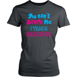 You Can't Scare Me I teach Preschool Short sleeve Women's T-Shirt - J & S Graphics