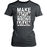 MAKE RACISM WRONG AGAIN Anti-Trump Women's T-Shirt - J & S Graphics