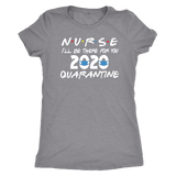 NURSE 2020 I'll Be There for You FRIENDS Themed T-Shirts, Men's Women's and Unisex