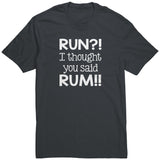 RUN?! I Thought You Said RUM!! Unisex T-Shirt