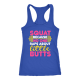 Squat Because No One Raps About Little Butts GYM WORKOUT Racerback Tank - J & S Graphics