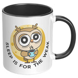 Sleep is for the Weak Night Owl Color Accent 11oz COFFEE MUG